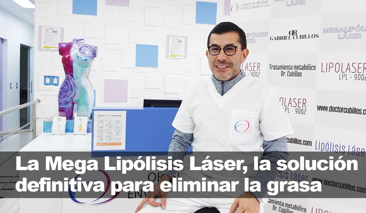 Dr Cubillos La Mega Lipólisis Láser, la solución definitiva para eliminar la grasa